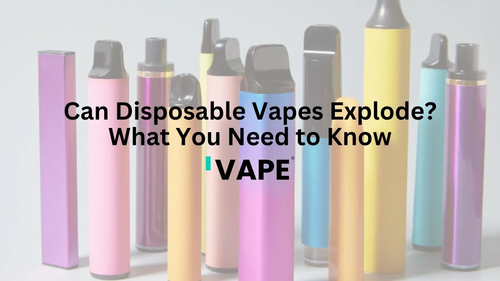 Can Disposable Vapes Explode? What You Need to Know