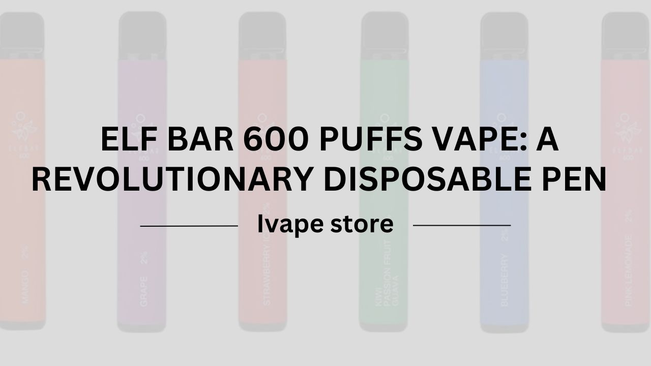 Elf Bar 600 Puffs Vape: A Revolutionary Disposable Pen