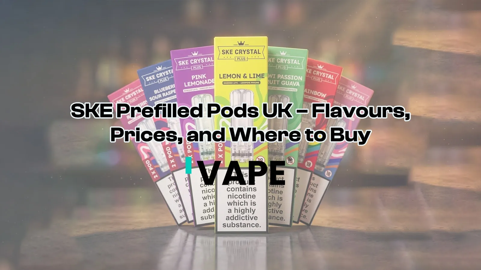 SKE Prefilled Pods UK – Flavours, Prices, and Where to Buy