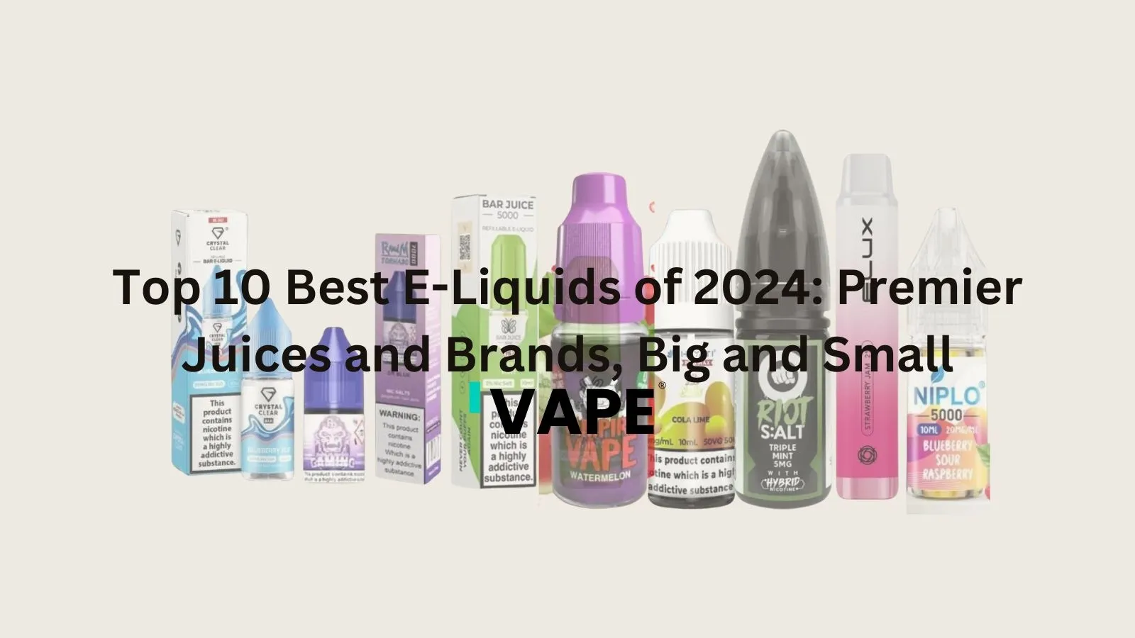 Top 10 Best E-Liquids of 2024: Premier Juices and Brands, Big and Small