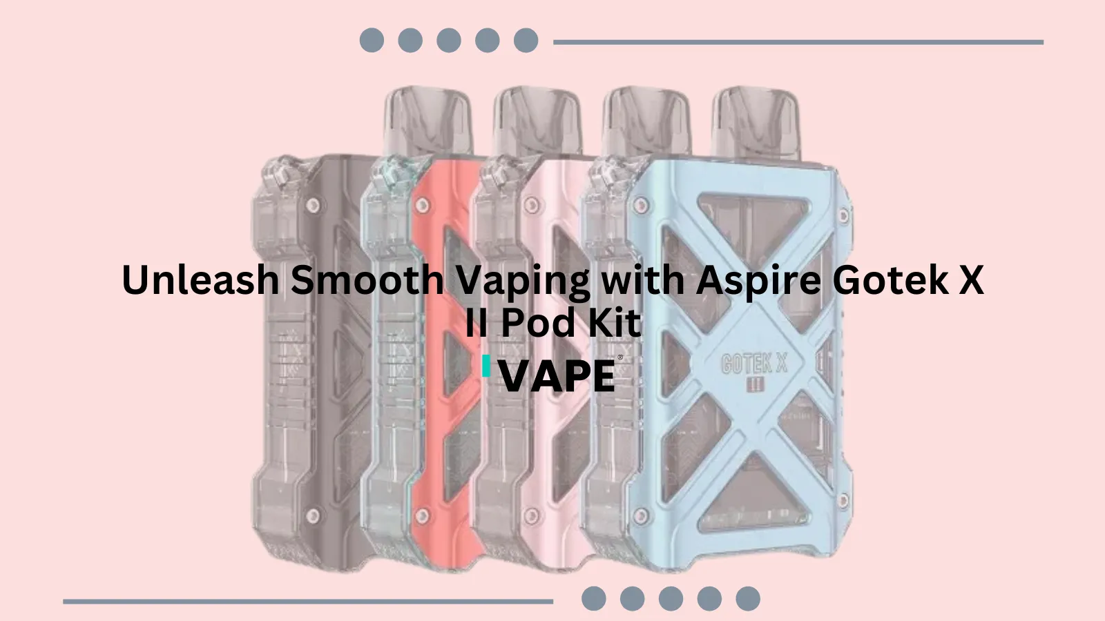 Unleash Smooth Vaping with Aspire Gotek X II Pod Kit