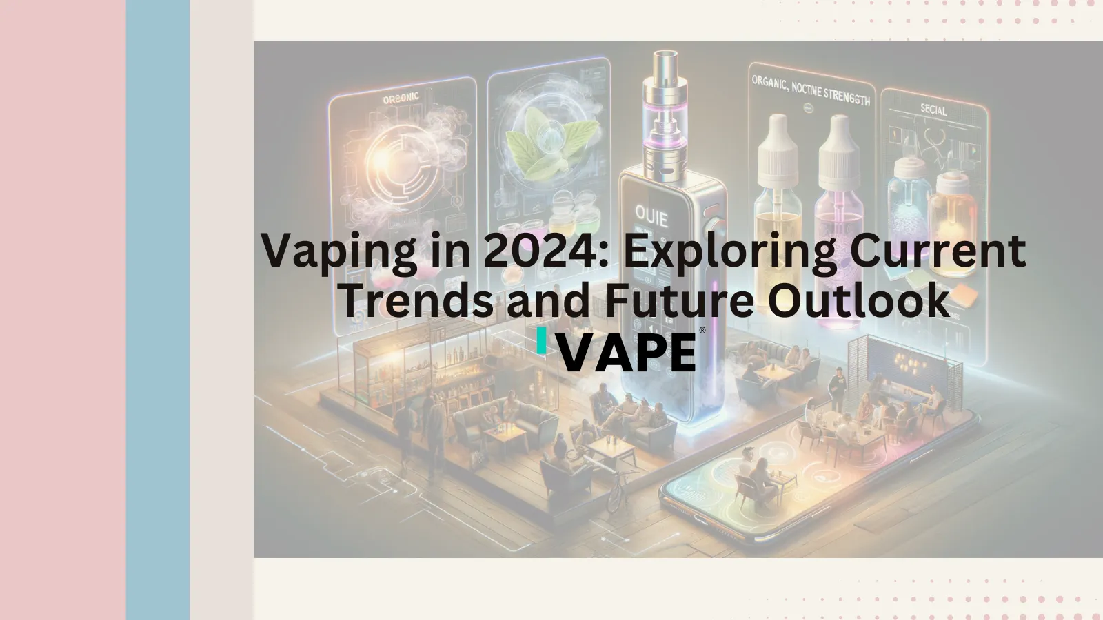 Vaping in 2024: Exploring Current Trends and Future Outlook