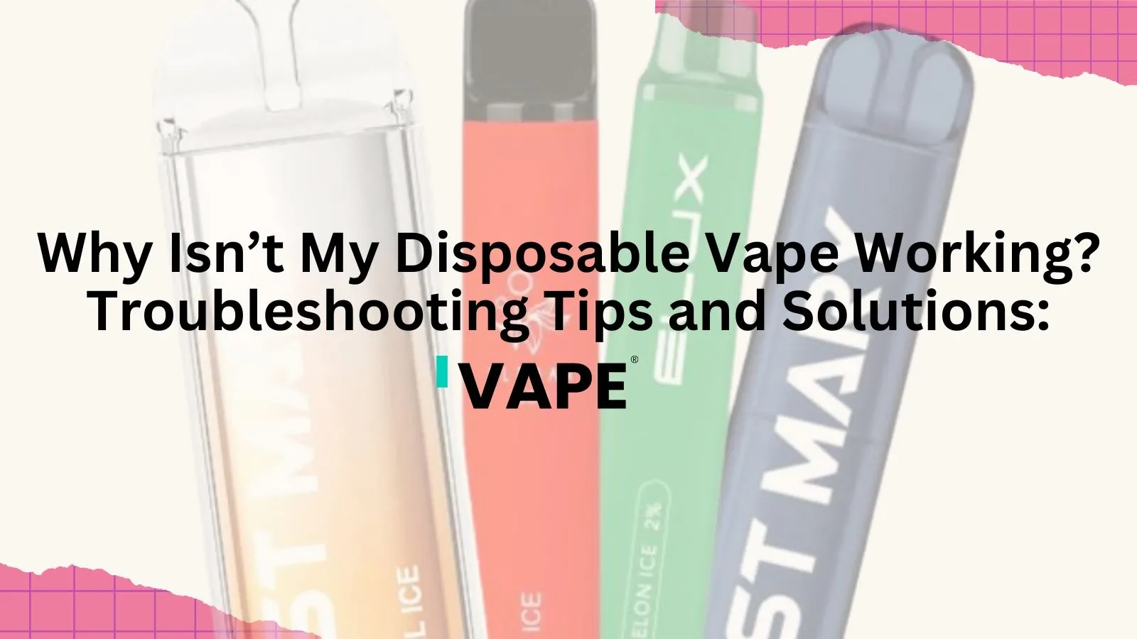 Why Isn’t My Disposable Vape Working? Troubleshooting Tips and Solutions: